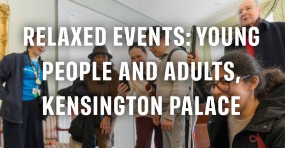 Relaxed Events: Young People and Adults, Kensington Palace